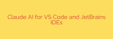 Claude AI for VS Code and JetBrains IDEs