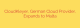 CloudKleyer, German Cloud Provider, Expands to Malta