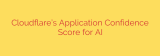 Cloudflare’s Application Confidence Score for AI