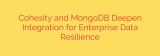 Cohesity and MongoDB Deepen Integration for Enterprise Data Resilience