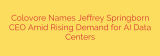 Colovore Names Jeffrey Springborn CEO Amid Rising Demand for AI Data Centers