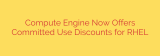 Compute Engine Now Offers Committed Use Discounts for RHEL