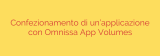 Confezionamento di un’applicazione con Omnissa App Volumes