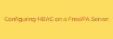 Configuring HBAC on a FreeIPA Server