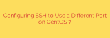 Configuring SSH to Use a Different Port on CentOS 7