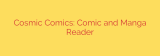 Cosmic Comics: Comic and Manga Reader