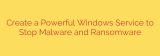 Create a Powerful Windows Service to Stop Malware and Ransomware