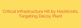 Critical Infrastructure Hit by Hacktivists, Targeting Decoy Plant