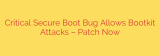 Critical Secure Boot Bug Allows Bootkit Attacks – Patch Now