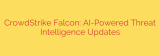 CrowdStrike Falcon: AI-Powered Threat Intelligence Updates