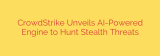 CrowdStrike Unveils AI-Powered Engine to Hunt Stealth Threats