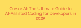 Cursor AI: The Ultimate Guide to AI-Assisted Coding for Developers in 2025