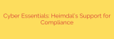 Cyber Essentials: Heimdal’s Support for Compliance