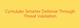 Cymulate: Smarter Defense Through Threat Validation