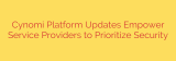 Cynomi Platform Updates Empower Service Providers to Prioritize Security