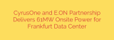 CyrusOne and E.ON Partnership Delivers 61MW Onsite Power for Frankfurt Data Center