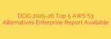 DCIG 2025-26 Top 5 AWS S3 Alternatives Enterprise Report Available