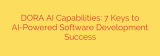 DORA AI Capabilities: 7 Keys to AI-Powered Software Development Success