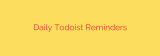 Daily Todoist Reminders