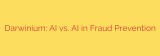 Darwinium: AI vs. AI in Fraud Prevention