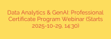 Data Analytics & GenAI: Professional Certificate Program Webinar (Starts 2025-10-29, 14:30)