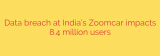 Data breach at India’s Zoomcar impacts 8.4 million users