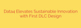 Data4 Elevates Sustainable Innovation with First DLC Design