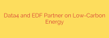 Data4 and EDF Partner on Low-Carbon Energy