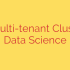 Dataproc Multi-Tenant Clusters: Faster Data Science
