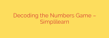 Decoding the Numbers Game – Simplilearn