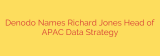 Denodo Names Richard Jones Head of APAC Data Strategy