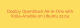 Deploy OpenStack All-in-One with Kolla-Ansible on Ubuntu 22.04