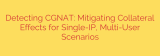 Detecting CGNAT: Mitigating Collateral Effects for Single-IP, Multi-User Scenarios