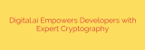 Digital.ai Empowers Developers with Expert Cryptography