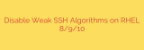 Disable Weak SSH Algorithms on RHEL 8/9/10