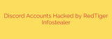 Discord Accounts Hacked by RedTiger Infostealer