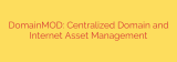 DomainMOD: Centralized Domain and Internet Asset Management