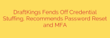 DraftKings Fends Off Credential Stuffing, Recommends Password Reset and MFA