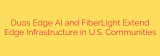 Duos Edge AI and FiberLight Extend Edge Infrastructure in U.S. Communities