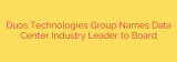 Duos Technologies Group Names Data Center Industry Leader to Board