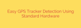 Easy GPS Tracker Detection Using Standard Hardware