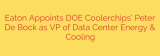 Eaton Appoints DOE Coolerchips’ Peter De Bock as VP of Data Center Energy & Cooling