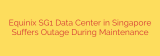 Equinix SG1 Data Center in Singapore Suffers Outage During Maintenance