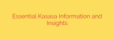Essential Kasasa Information and Insights