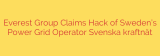 Everest Group Claims Hack of Sweden’s Power Grid Operator Svenska kraftnät