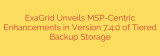 ExaGrid Unveils MSP-Centric Enhancements in Version 7.4.0 of Tiered Backup Storage