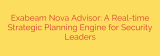 Exabeam Nova Advisor: A Real-time Strategic Planning Engine for Security Leaders