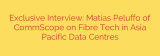 Exclusive Interview: Matias Peluffo of CommScope on Fibre Tech in Asia Pacific Data Centres