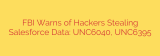 FBI Warns of Hackers Stealing Salesforce Data: UNC6040, UNC6395