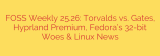 FOSS Weekly 25.26: Torvalds vs. Gates, Hyprland Premium, Fedora’s 32-bit Woes & Linux News